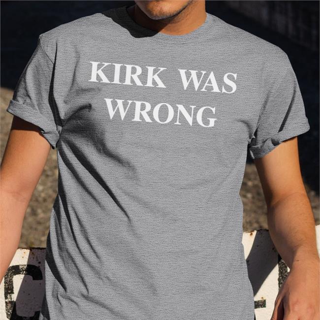 Funny Kirk Was Wrong Tee
