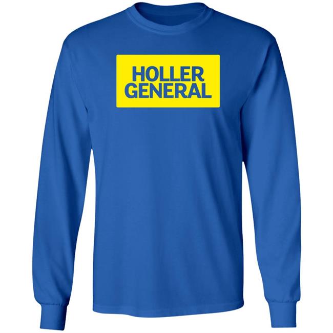 Holler General Shirt Hoodie Amalgamunlimited Merch Holler General Shirt Hoodie Amalgamunlimited Merch