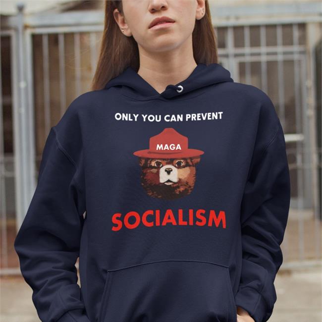 Only You Can Prevent Maga Socialism Tee
