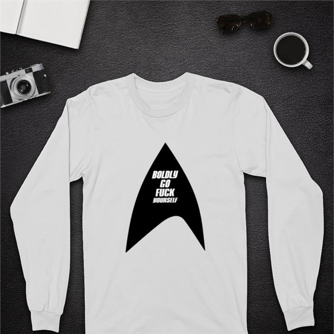 Boldly Go Fuck Yourself T Shirts