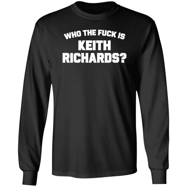 Who The Fuck Is Keith Richards Shirt Mick Jagger Who The Fuck Is Keith Richards Shirt Hoodie Sweatshirt Who The Fuck Is Keith Richards Shirt Mick Jagger Who The Fuck Is Keith Richards Shirt Hoodie Sweatshirt