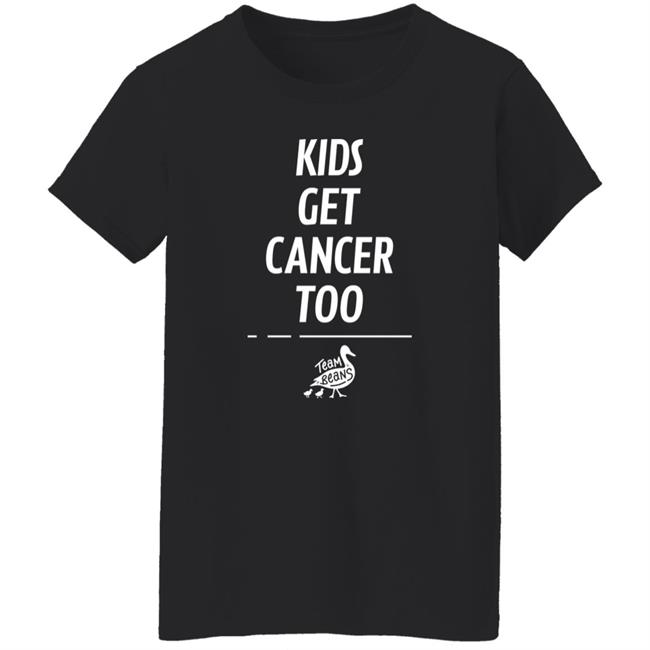 Team Beans Kid Get Cancer Too Shirt