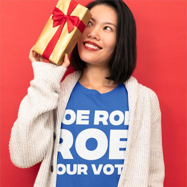 Roe Your Vote Shirt