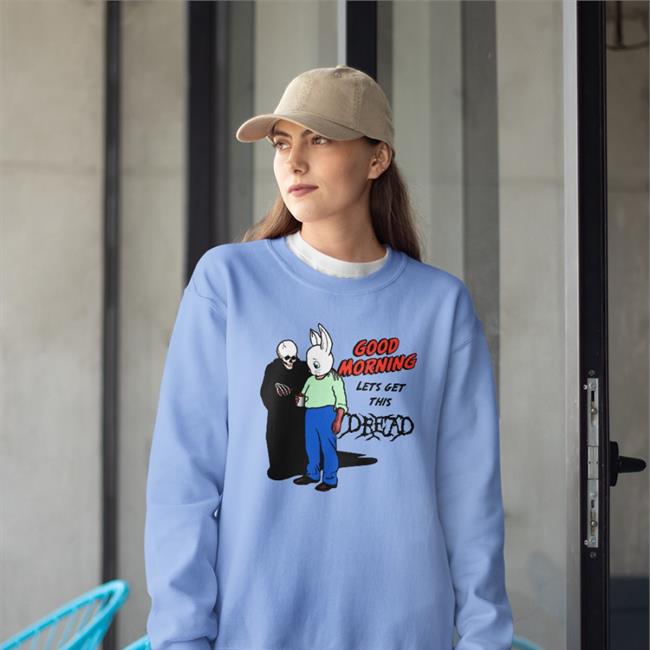 Good Morning Let's Get This Dread Hoodie