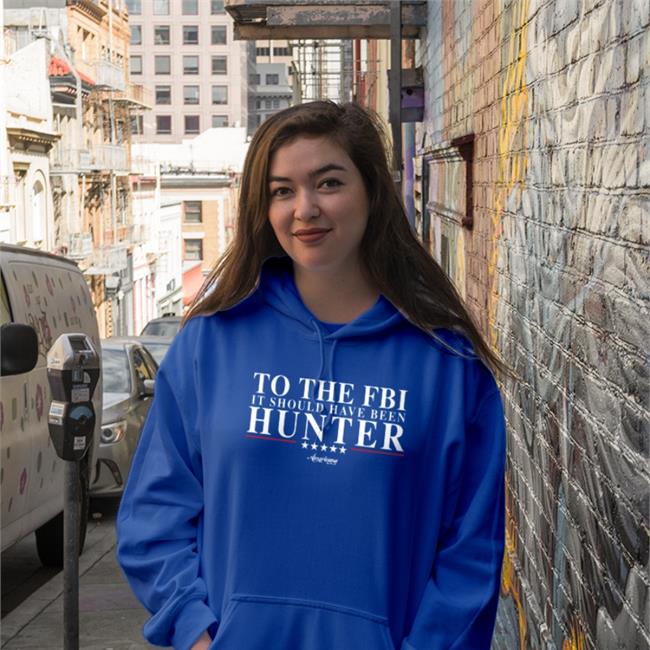To The Fbi It Should Have Been Hunter T Shirt