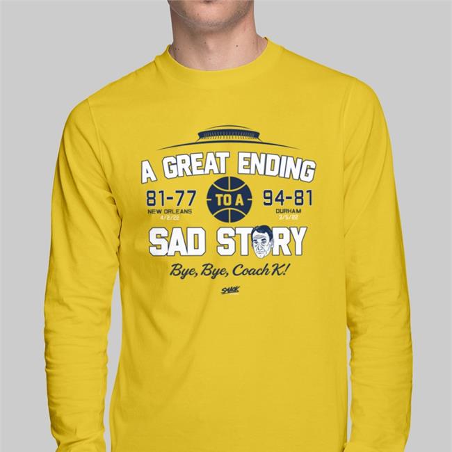 A Great Ending 81 77 To A 97 81 Sad Story New Shirt