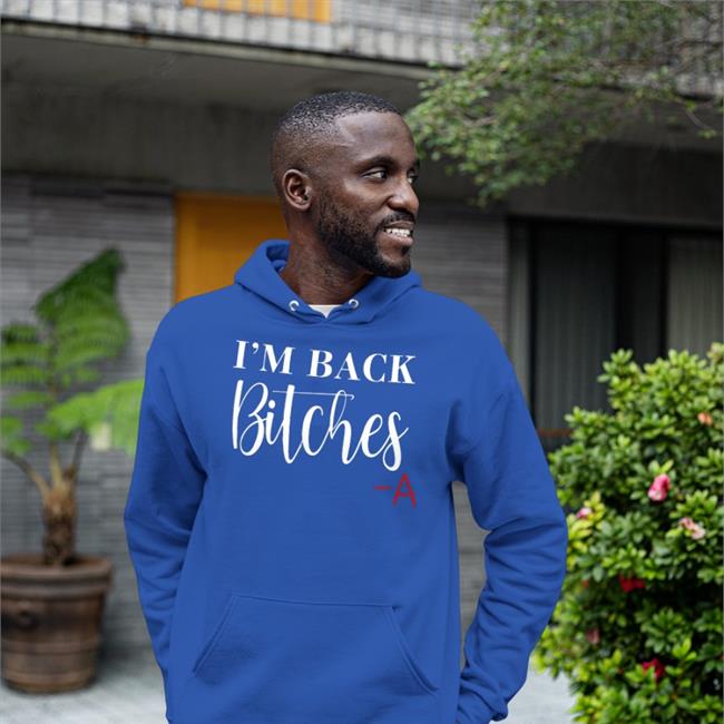 I'm Back Bitches Hoodie