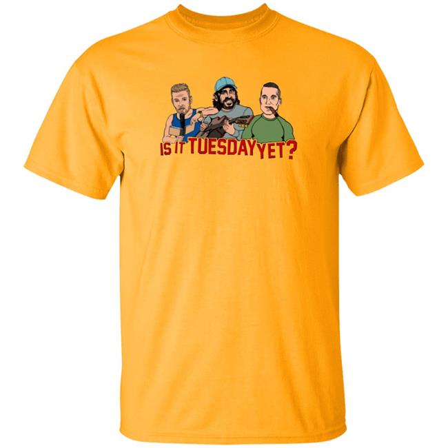 Is It Tuesday Yet T Shirt Hoodie Sweatshirt Patmcafeeshow Store Is It Tuesday Yet T Shirt Hoodie Sweatshirt Patmcafeeshow Store