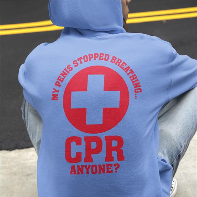 Shirts That Go Hard My Penis Stopped Breathing Cpr Anyone Tee Shirt White