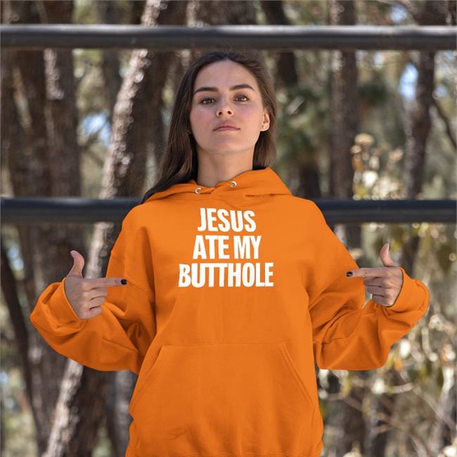 Jesus Ate My Butthole Shirt