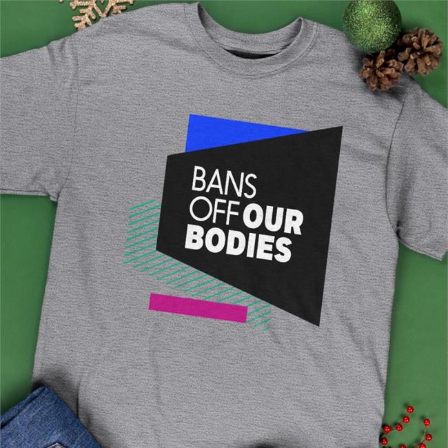 Bans Off Our Bodies Tee The Las Vegas Aces Bans Off Our Bodies Long Sleeve T Shirt The Supreme Court