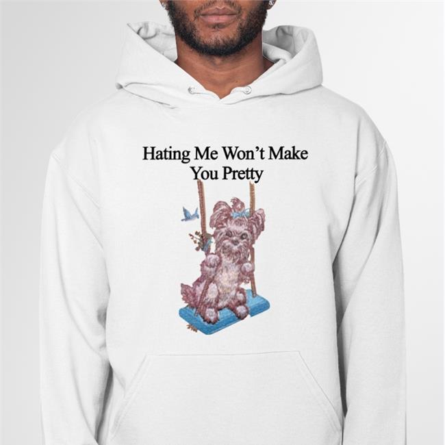 Hating Me Won't Make You Pretty In Butter Tee Shirt O Mighty World Store