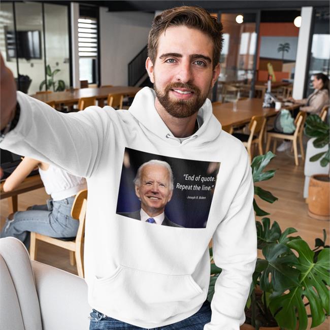 End Of Quote Repeat The Line Shirt Joe Biden Finishes Reading A Sentence From The Teleprompter With
