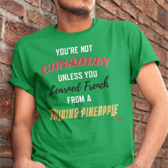 The Beaverton Merch You're Not Canadian Unless You Learned French New Shirt Thebeaverton
