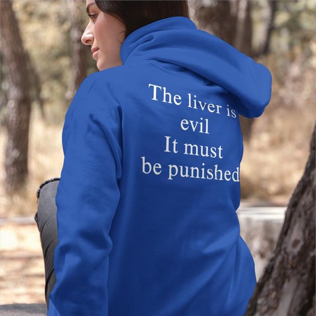 The Liver Is Evil It Must Be Punished Hoodie