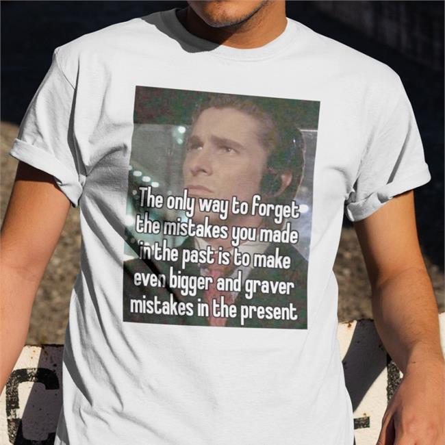 Quotes That Go Hard The Only Way To Forget The Mistakes You Made In The Past Is To Make Hoodie