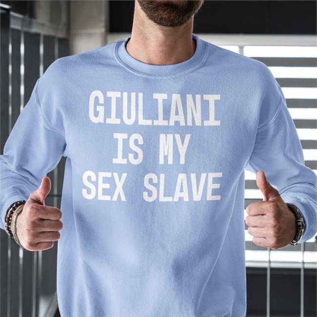 Shirts With Threatening Auras Giuliani Is My Sex Slave Tee