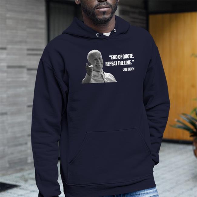 Capitalist Propaganda Store Joe Biden End Of Quote Repeat The Line Shirt