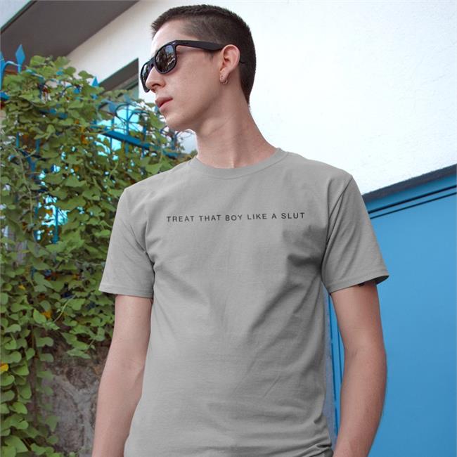 Treat That Boy Like A Slut Tee