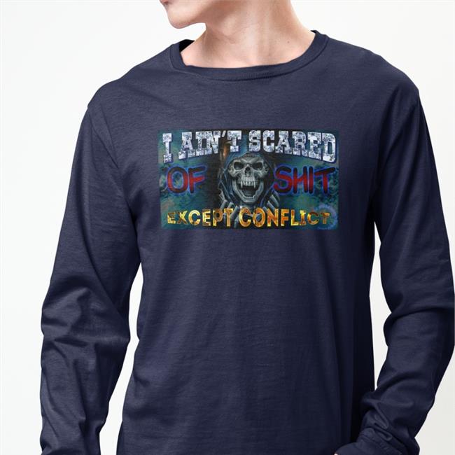 Da Share Zone Merch I Ain't Scared Of Shit Except Conflict Hoodie Sweatshirt