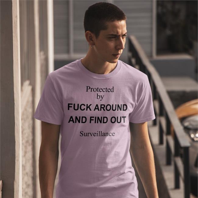 Protected By Fuck Around And Find Out Surveillance Long Sleeve Tee Shirt Flyyr Population