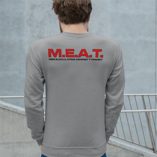 M.E.A.T Men Ejaculating Against Tyranny Hoodie
