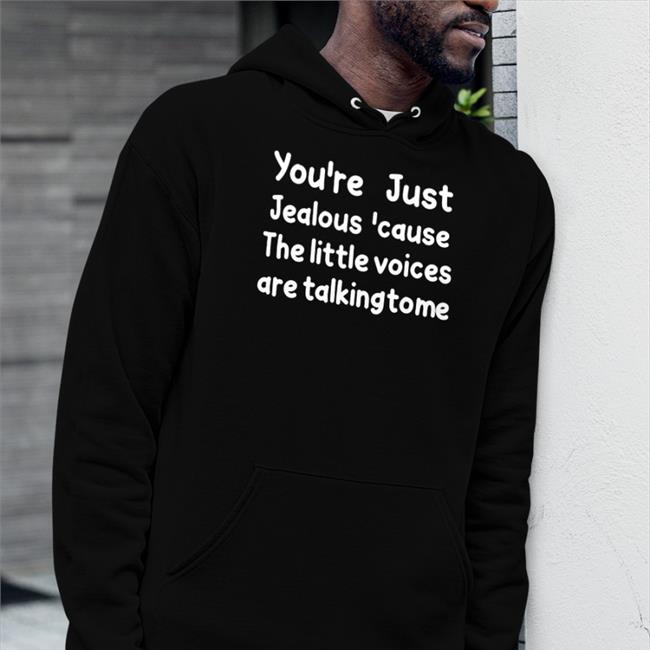 Strangethrift You're Just Jealous 'Cause The Little Voices Are Talking To Me Shirt
