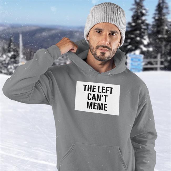 The Left Can't Meme T Shirt