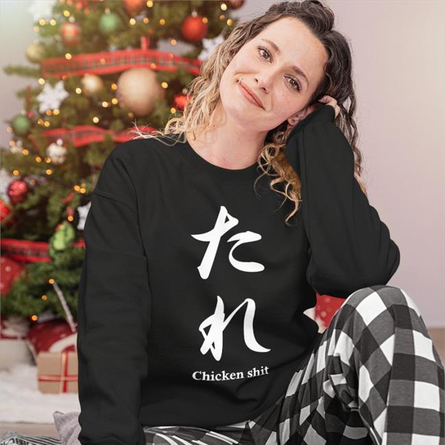 Black Poorly Translated Shirts Chicken Shit Shirt