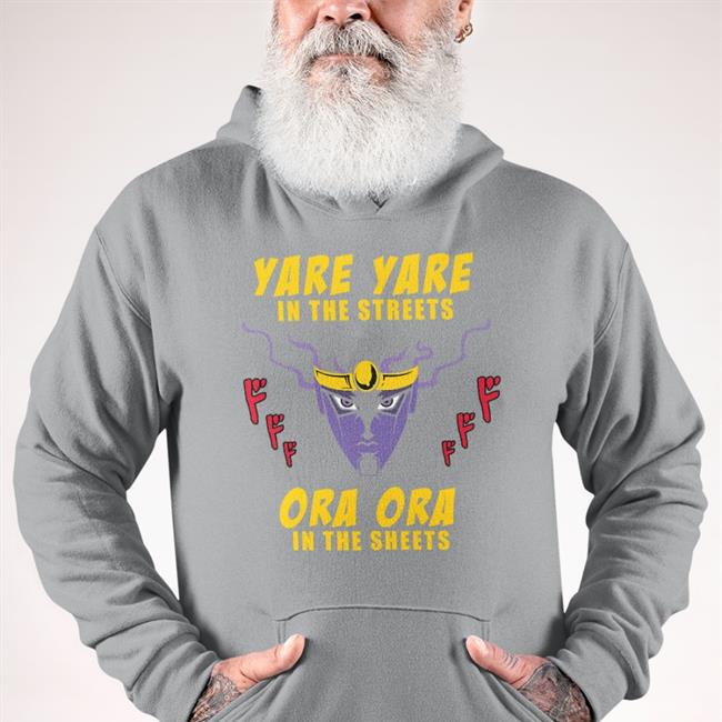 Yare Yare In The Streets Ora Ora In The Sheets Hoodie Sweatshirt