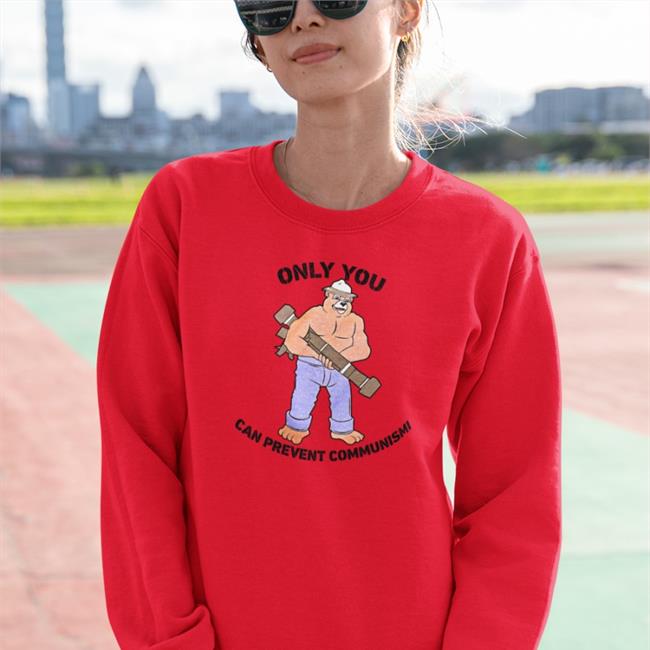 Only You Can Prevent Communismi Shirt Shirts With Threatening Auras