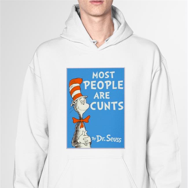 Most People Are Cunts By Dr Seuss Shirt