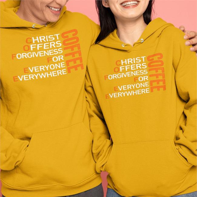 Shirts That Go Hard Store Coffee Christ Offers Forgiveness For Everyone Everywhere Hoodie