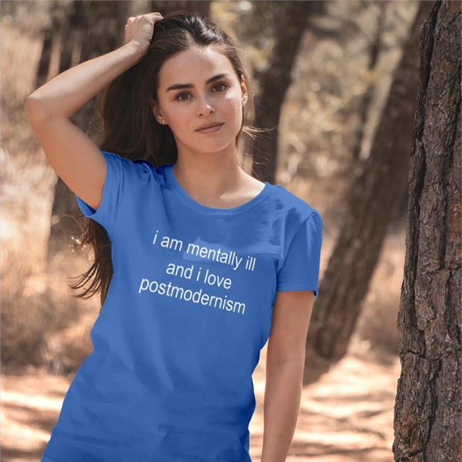 Autodesk I Am Mentally Ill And I Love Postmodernism Shirt