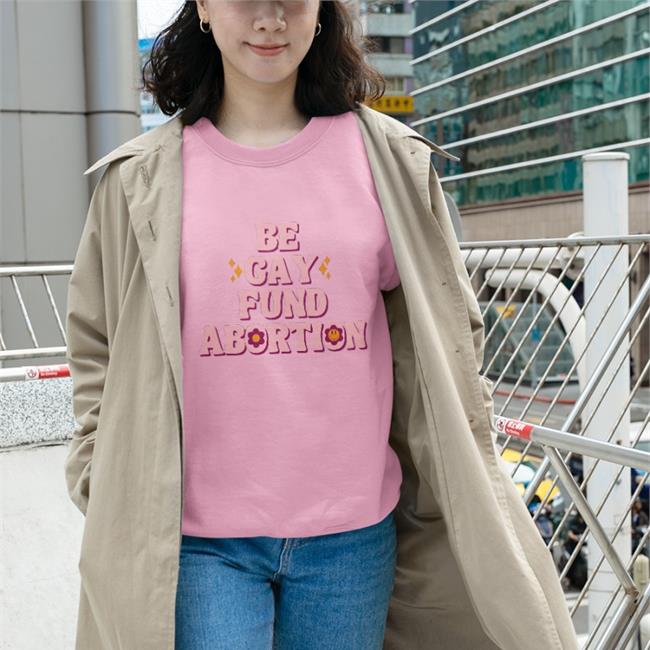 Be Gay Fund Abortion Tee Shirt Alison Turkos
