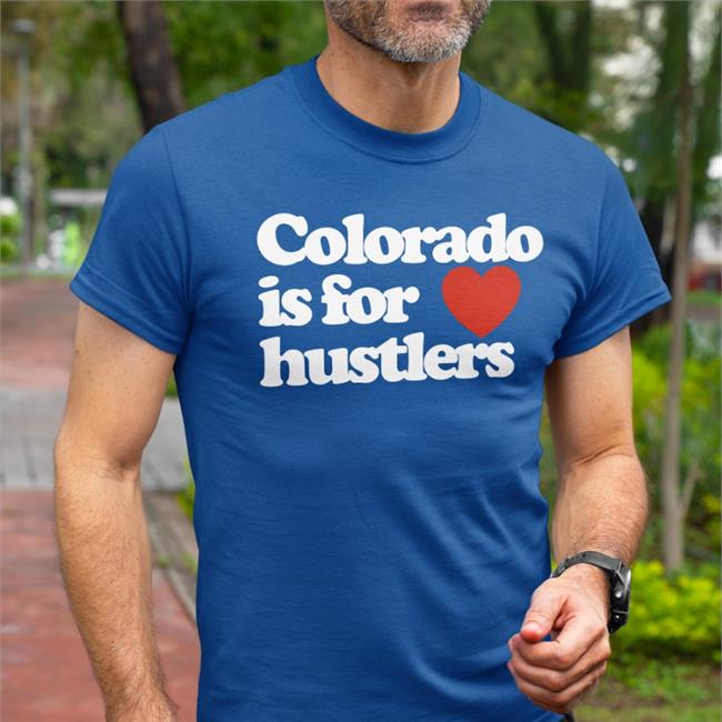 Colorado Is For Hustlers Funny T Shirt American Eagle