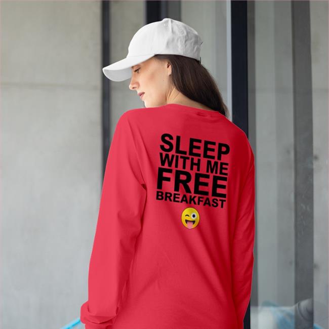 Sleep With Me Free Breakfast T Shirts