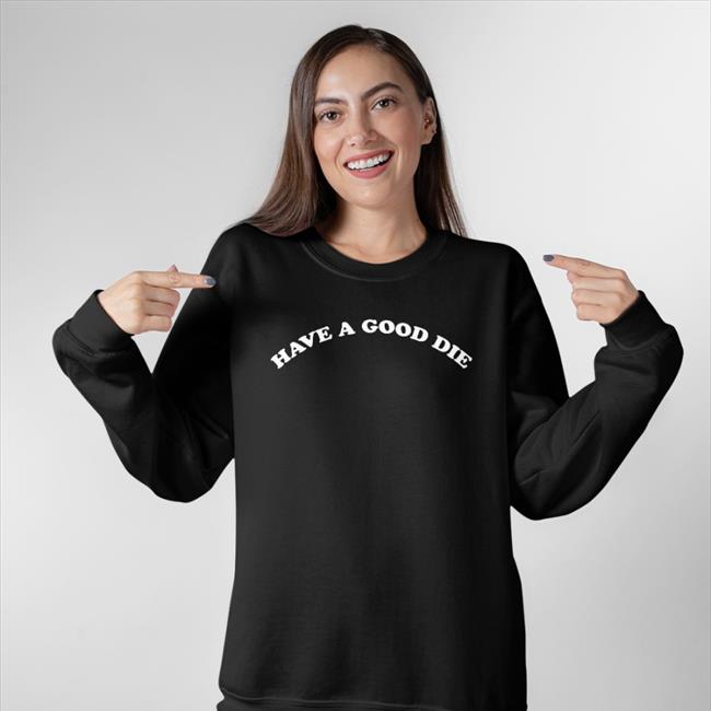 Poorly Translated Shirts Have A Good Die Shirt