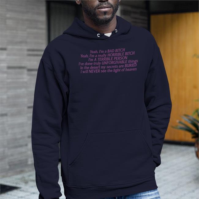 Goodshirts Good Shirts Merch Yeah I'm A Bad Bitch Yeah I'm A Really Horrible Bitch Shirt