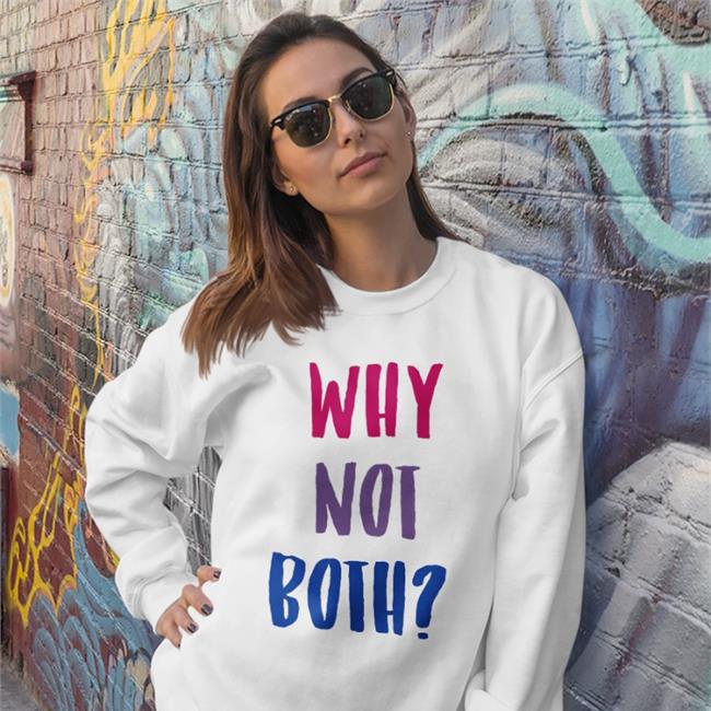 Why Not Both Shirt