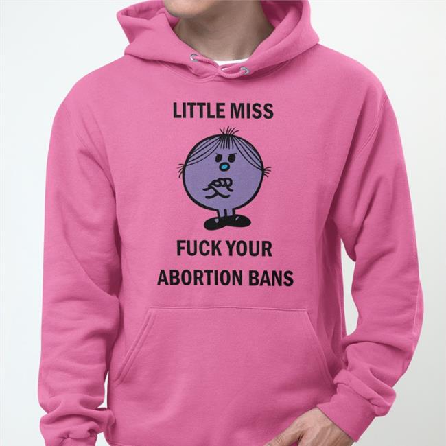 Aclu Little Miss Fuck Your Abortion Bans Sweatshirt