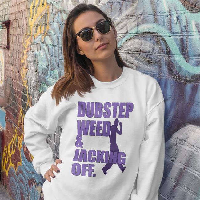 Hauntedstarbuck Dubstep Weed And Jacking Off Sweatshirt