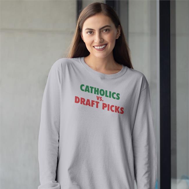 Catholics Vs Draft Picks Hoodie Elevenwarriors Merch Catholics Vs Draft Picks T Shirts