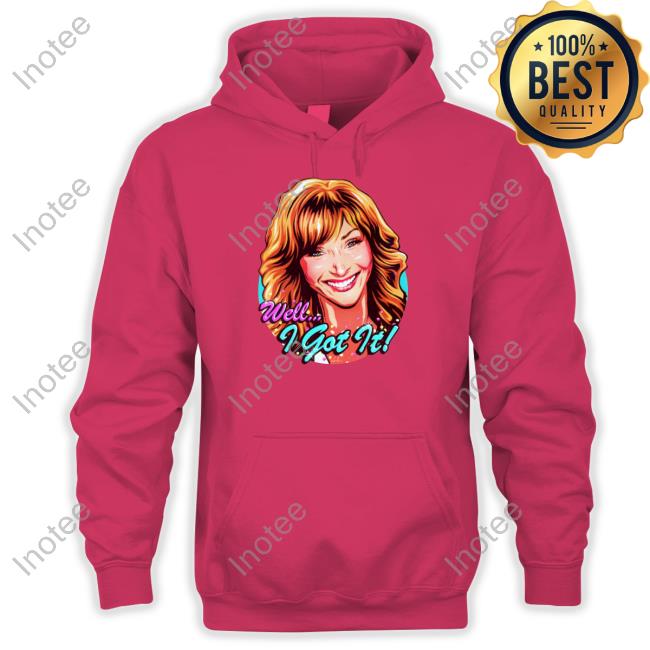 Well I Got It Hoodie