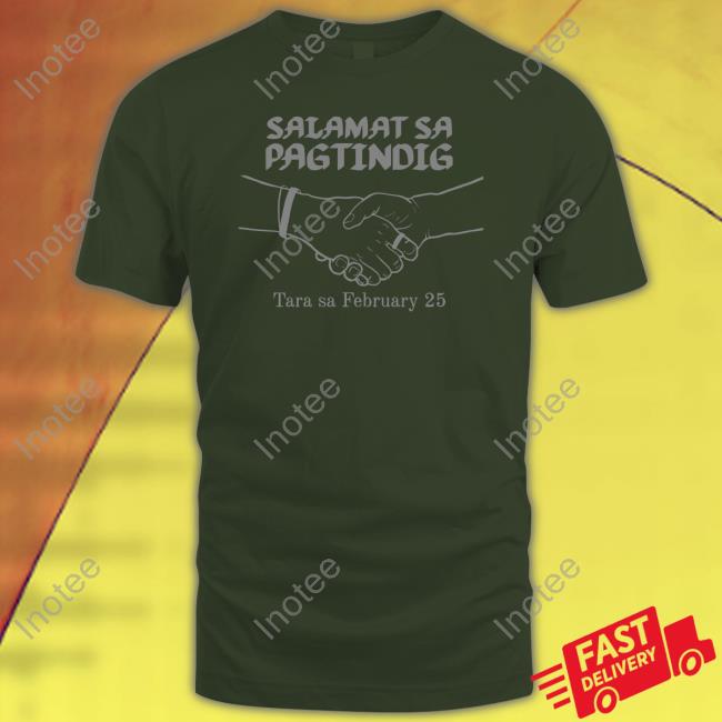 Salamat Sa Pagtindig Tara Sa February 25 Shirt