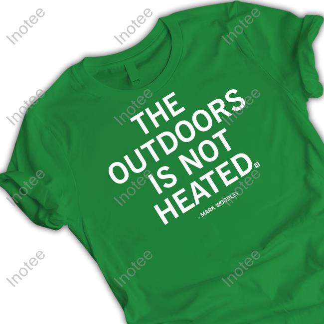 Raygunsite Store The Outdoors Is Not Heated Mark Woodley Tee Shirt