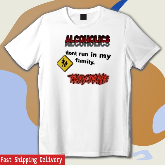 Coldestdrip Alcoholics Don’T Run In My Family Hoodie