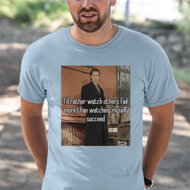 Christian Bale I'd Rather Watch Others Fail More Than Watching Myself Succeed T Shirts Quotes That Go Hard