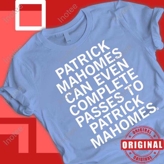 Patrick Mahomes Can Even Complete Passes To Patrick Mahomes Long Sleeve T Shirt