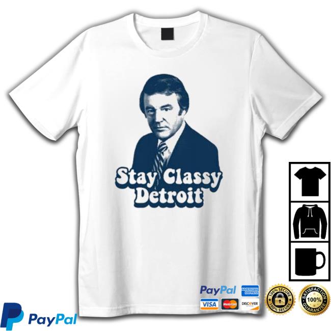 Official Made In Detroit Merch Bill Bonds Stay Classy Detroit Hoodie Sweatshirt